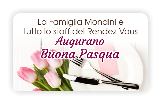 La Famiglia Mondini e  tutto lo staff del Rendez-Vous Augurano  Buona Pasqua