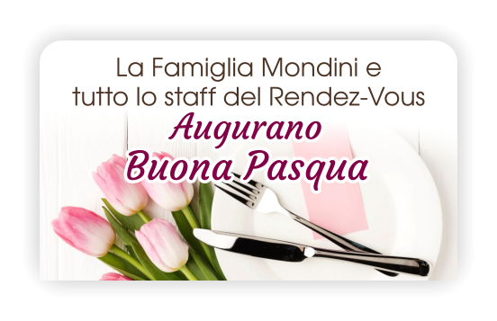 La Famiglia Mondini e  tutto lo staff del Rendez-Vous Augurano  Buona Pasqua